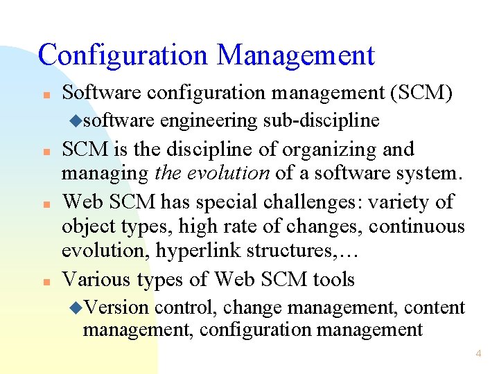 Configuration Management n Software configuration management (SCM) usoftware n n n engineering sub-discipline SCM
