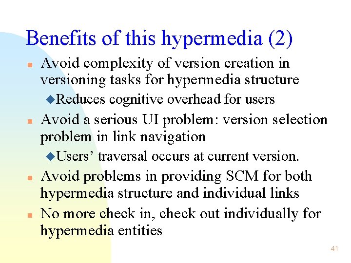 Benefits of this hypermedia (2) n Avoid complexity of version creation in versioning tasks