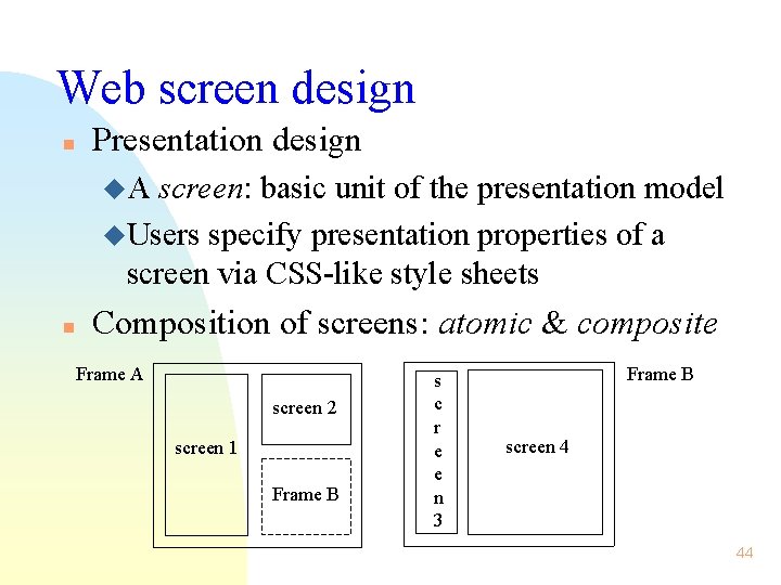 Web screen design n Presentation design u. A screen: basic unit of the presentation