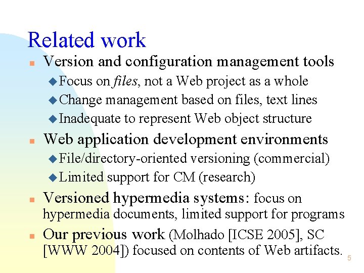 Related work n Version and configuration management tools u Focus on files, not a