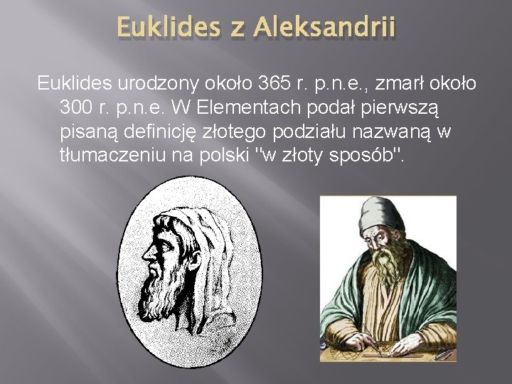 Euklides z Aleksandrii Euklides urodzony około 365 r. p. n. e. , zmarł około