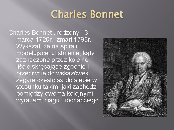 Charles Bonnet urodzony 13 marca 1720 r. , zmarł 1793 r. Wykazał, że na