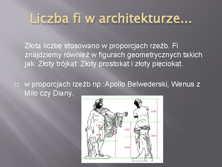 Liczba fi w architekturze. . . Złotą liczbę stosowano w proporcjach rzeźb. Fi znajdziemy