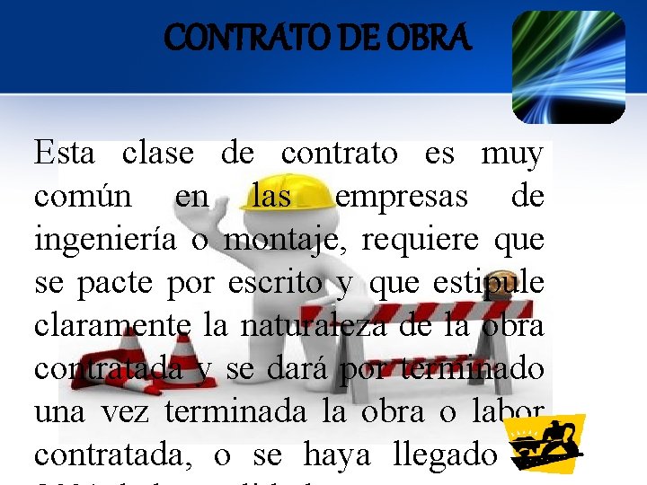 CONTRATO DE OBRA Esta clase de contrato es muy común en las empresas de