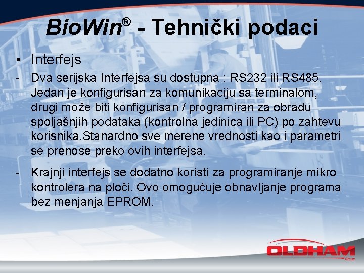 Bio. Win - Tehnički podaci ® • Interfejs - Dva serijska Interfejsa su dostupna