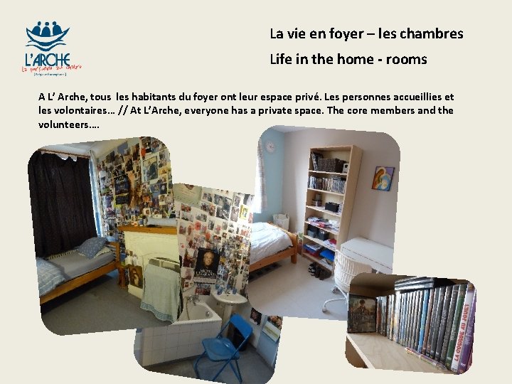 La vie en foyer – les chambres Life in the home - rooms A