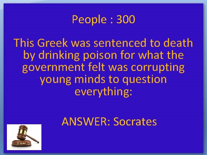 People : 300 This Greek was sentenced to death by drinking poison for what