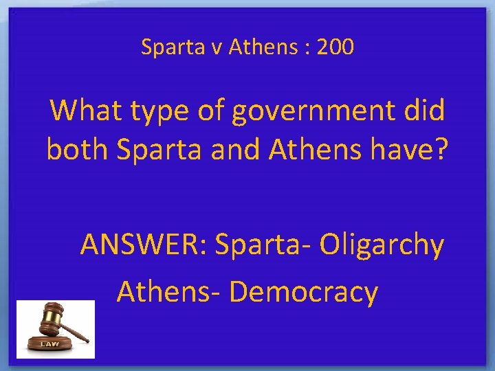 Sparta v Athens : 200 What type of government did both Sparta and Athens