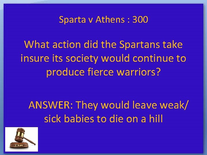 Sparta v Athens : 300 What action did the Spartans take insure its society