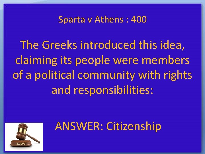 Sparta v Athens : 400 The Greeks introduced this idea, claiming its people were