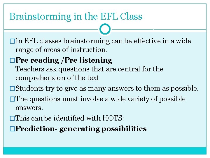 Brainstorming in the EFL Class �In EFL classes brainstorming can be effective in a