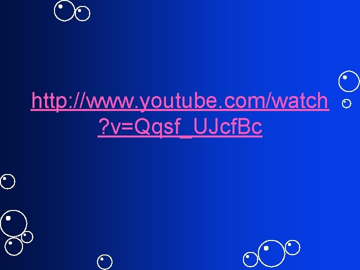 http: //www. youtube. com/watch ? v=Qqsf_UJcf. Bc 