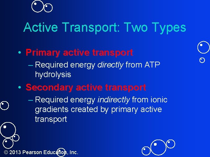 Active Transport: Two Types • Primary active transport – Required energy directly from ATP