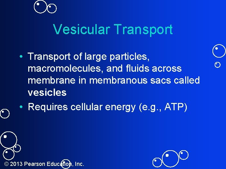 Vesicular Transport • Transport of large particles, macromolecules, and fluids across membrane in membranous