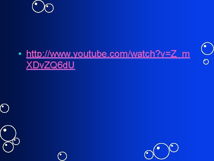  • http: //www. youtube. com/watch? v=Z_m XDv. ZQ 6 d. U 