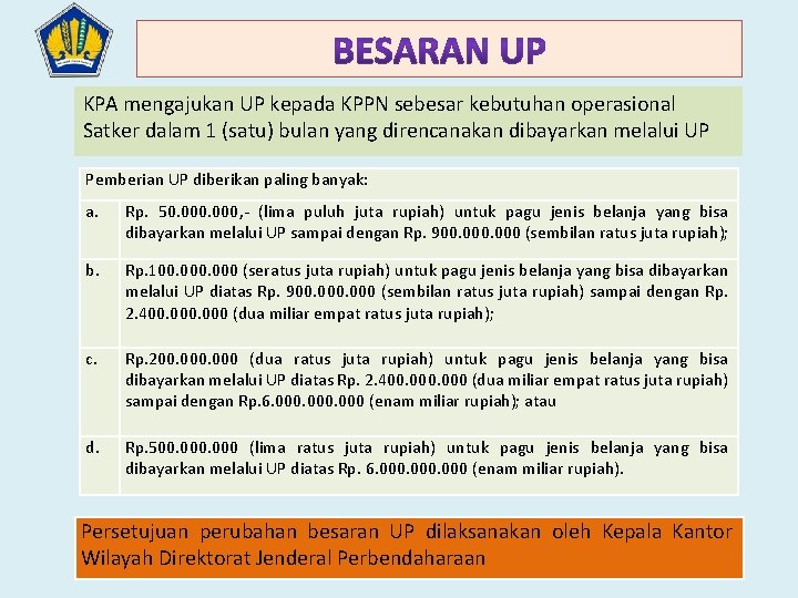 KPA mengajukan UP kepada KPPN sebesar kebutuhan operasional Satker dalam 1 (satu) bulan yang