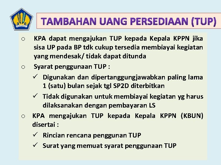 KPA dapat mengajukan TUP kepada Kepala KPPN jika sisa UP pada BP tdk cukup