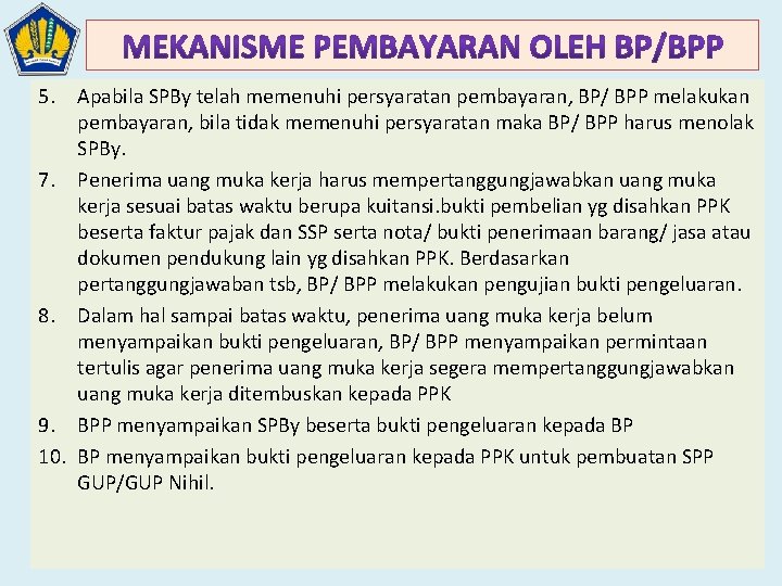 5. Apabila SPBy telah memenuhi persyaratan pembayaran, BP/ BPP melakukan pembayaran, bila tidak memenuhi