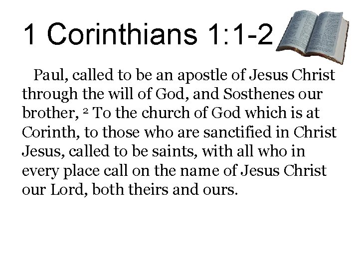 1 Corinthians 1: 1 -2 Paul, called to be an apostle of Jesus Christ