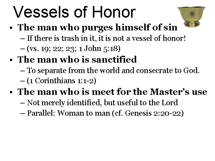 Vessels of Honor • The man who purges himself of sin – If there