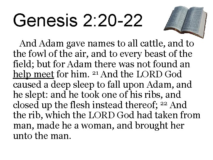 Genesis 2: 20 -22 And Adam gave names to all cattle, and to the