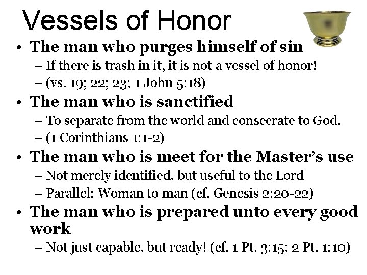 Vessels of Honor • The man who purges himself of sin – If there