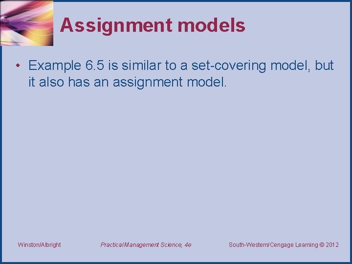 Assignment models • Example 6. 5 is similar to a set-covering model, but it Assignment models • Example 6. 5 is similar to a set-covering model, but it