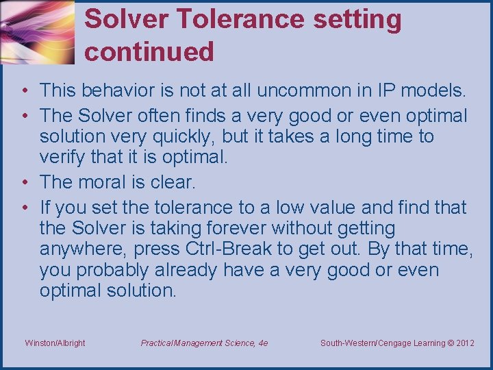 Solver Tolerance setting continued • This behavior is not at all uncommon in IP Solver Tolerance setting continued • This behavior is not at all uncommon in IP