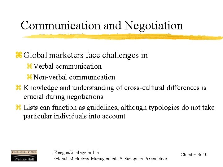 Communication and Negotiation z Global marketers face challenges in z. Verbal communication z. Non-verbal