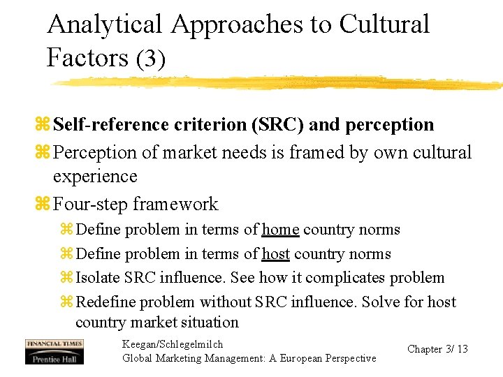 Analytical Approaches to Cultural Factors (3) z Self-reference criterion (SRC) and perception z Perception