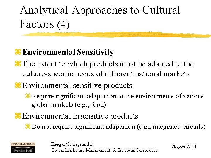 Analytical Approaches to Cultural Factors (4) z Environmental Sensitivity z The extent to which