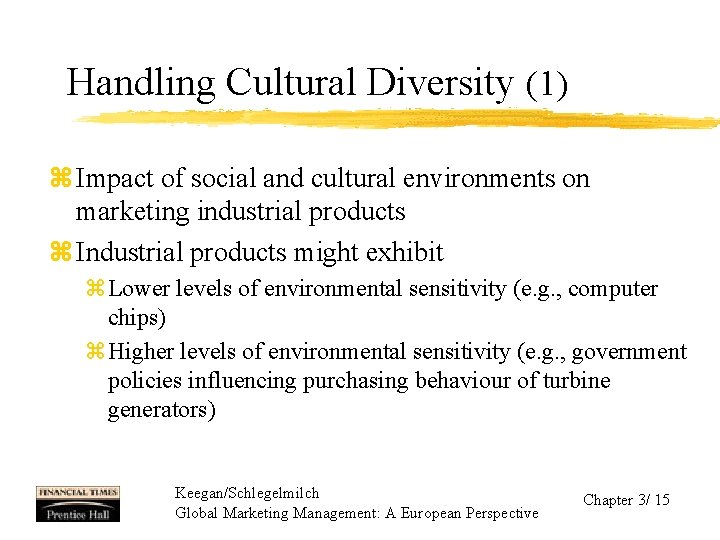 Handling Cultural Diversity (1) z Impact of social and cultural environments on marketing industrial
