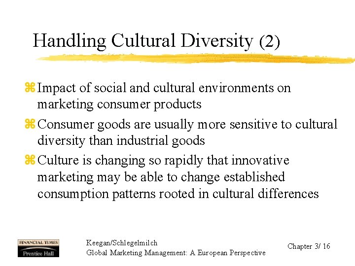 Handling Cultural Diversity (2) z Impact of social and cultural environments on marketing consumer