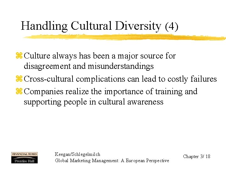 Handling Cultural Diversity (4) z Culture always has been a major source for disagreement