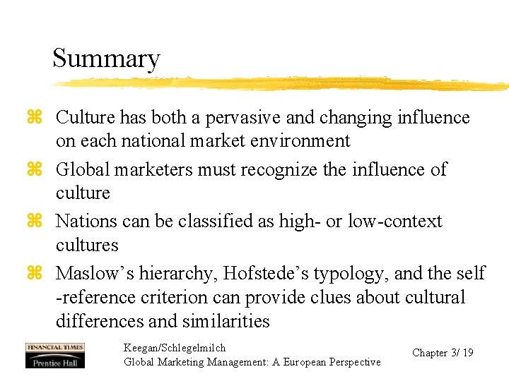 Summary z Culture has both a pervasive and changing influence on each national market