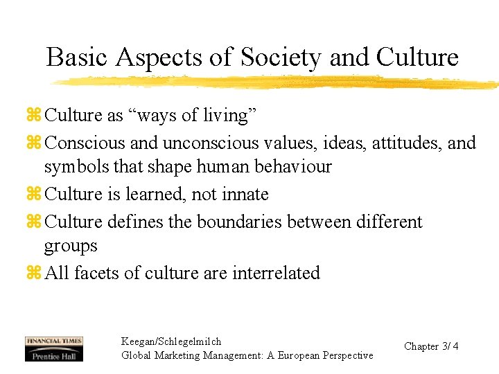 Basic Aspects of Society and Culture z Culture as “ways of living” z Conscious