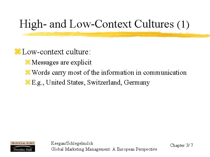 High- and Low-Context Cultures (1) z Low-context culture: z. Messages are explicit z. Words