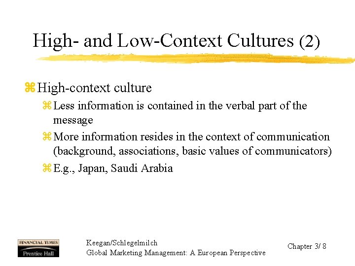 High- and Low-Context Cultures (2) z High-context culture z. Less information is contained in