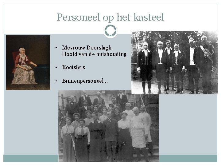 Personeel op het kasteel • Mevrouw Doorslagh Hoofd van de huishouding • Koetsiers •