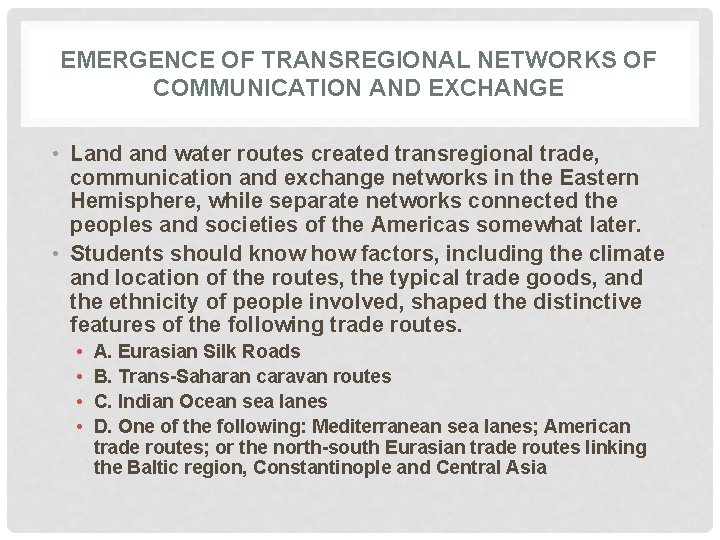 EMERGENCE OF TRANSREGIONAL NETWORKS OF COMMUNICATION AND EXCHANGE • Land water routes created transregional