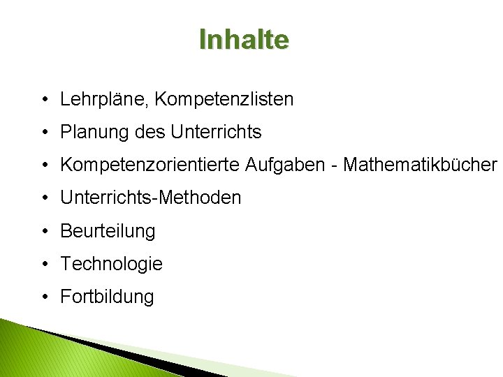 Inhalte • Lehrpläne, Kompetenzlisten • Planung des Unterrichts • Kompetenzorientierte Aufgaben - Mathematikbücher •