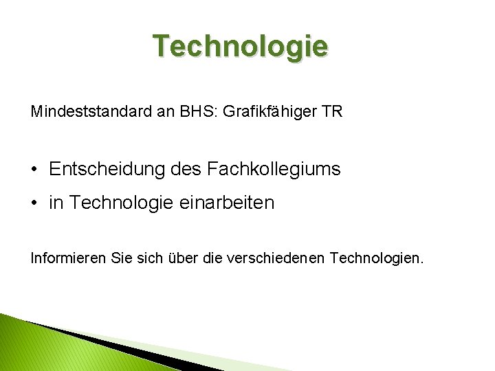 Technologie Mindeststandard an BHS: Grafikfähiger TR • Entscheidung des Fachkollegiums • in Technologie einarbeiten