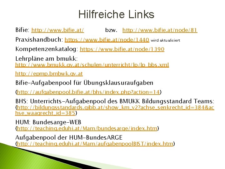 Hilfreiche Links Bifie: http: //www. bifie. at/ bzw. http: //www. bifie. at/node/81 Praxishandbuch: https: