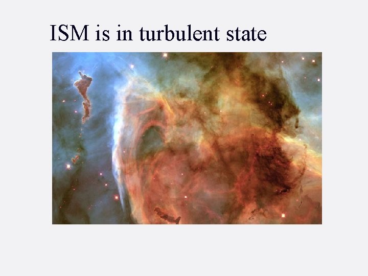 ISM is in turbulent state 