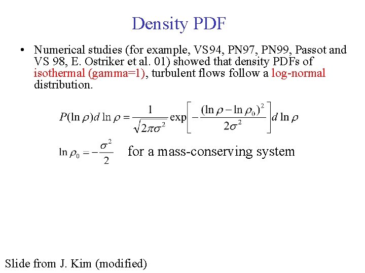 Density PDF • Numerical studies (for example, VS 94, PN 97, PN 99, Passot