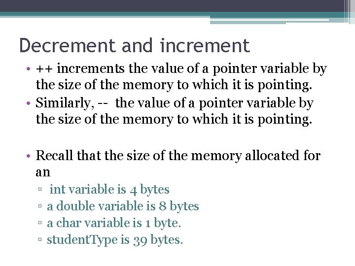 Decrement and increment • ++ increments the value of a pointer variable by the