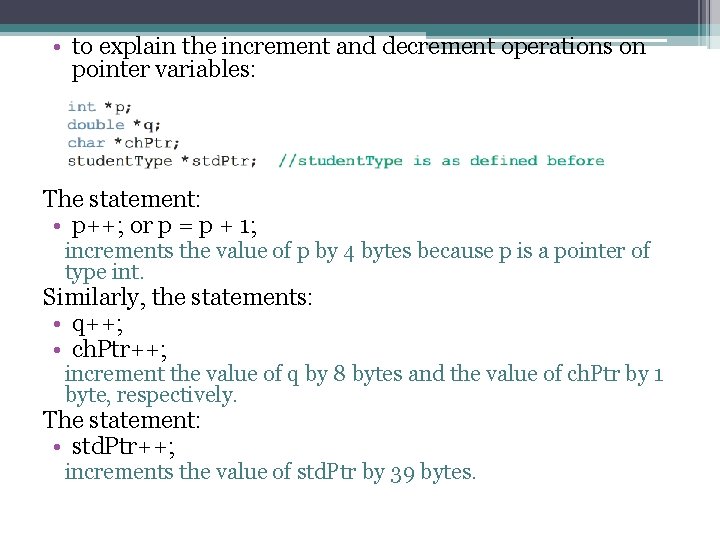  • to explain the increment and decrement operations on pointer variables: The statement: