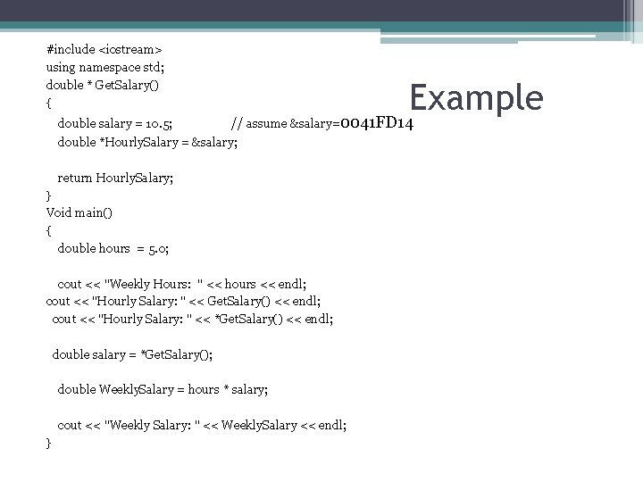 #include <iostream> using namespace std; double * Get. Salary() { Example double salary =