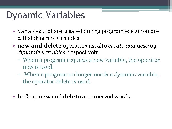 Dynamic Variables • Variables that are created during program execution are called dynamic variables.