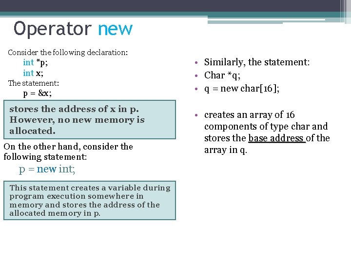 Operator new Consider the following declaration: int *p; int x; The statement: p =